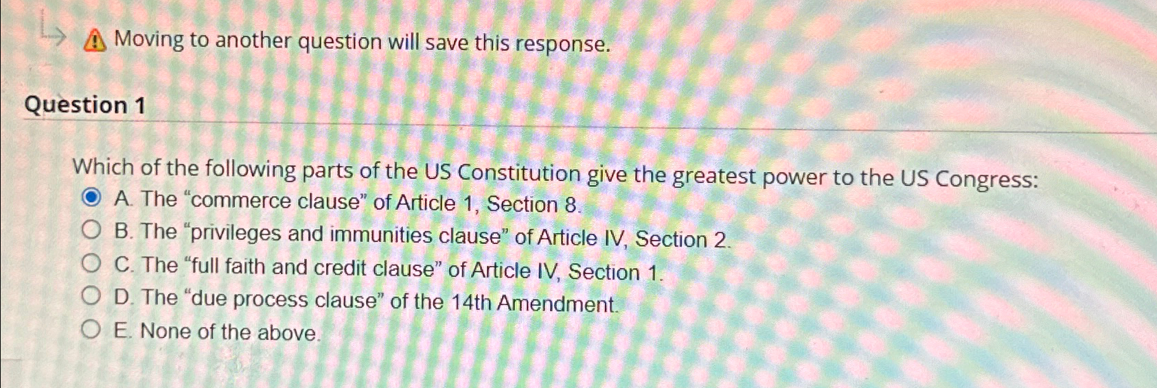  Moving to another question will save this response. Question 1 Which