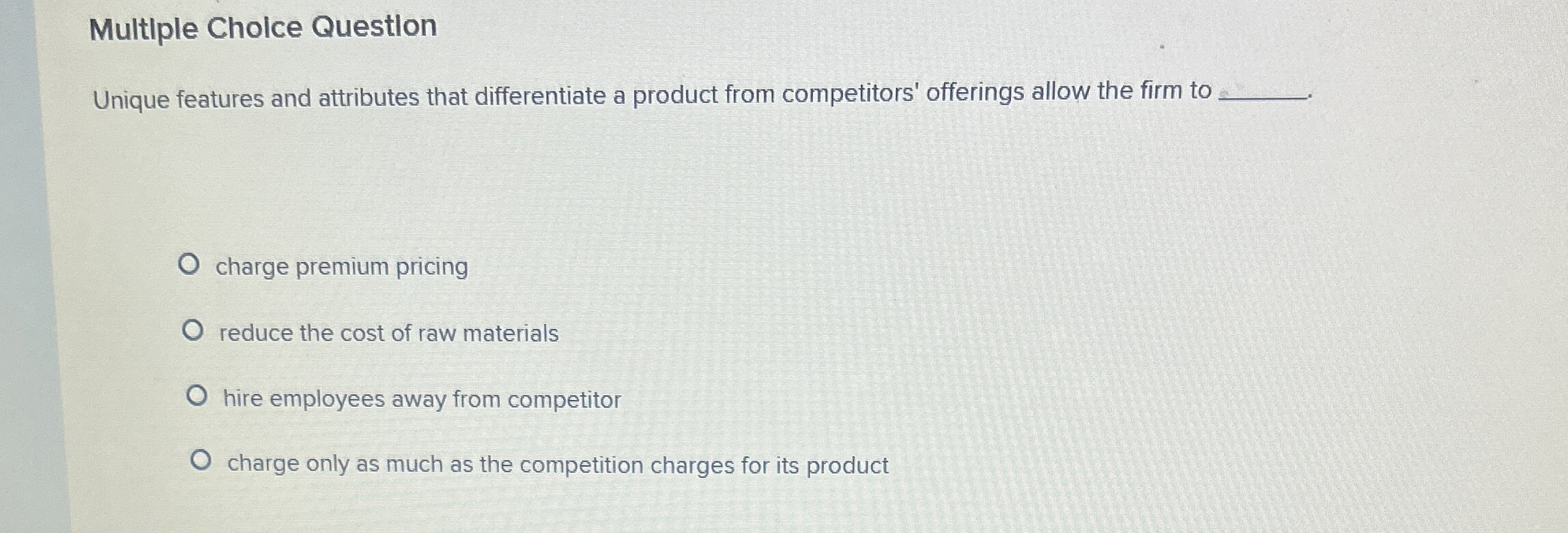  Multiple Cholce Questlon Unique features and attributes that differentiate a product