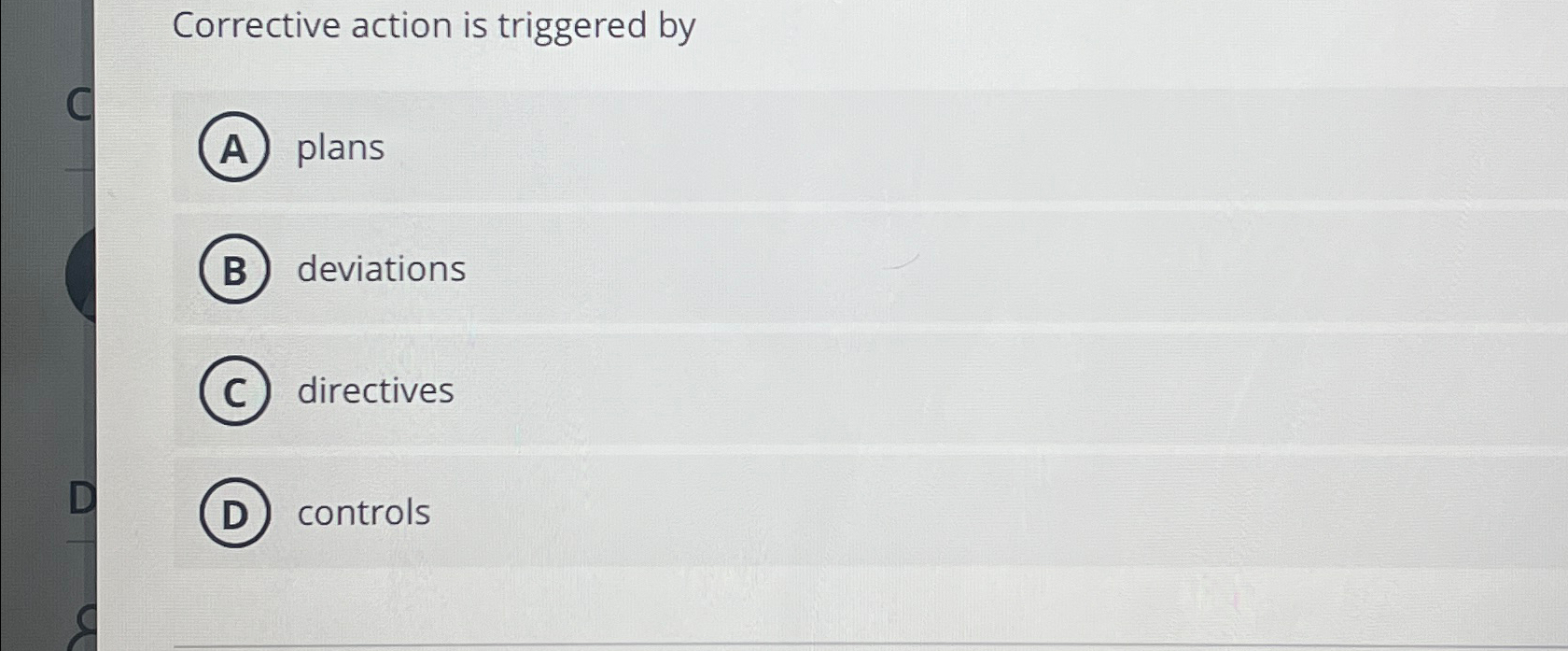  Corrective action is triggered by plans deviations directives controls 