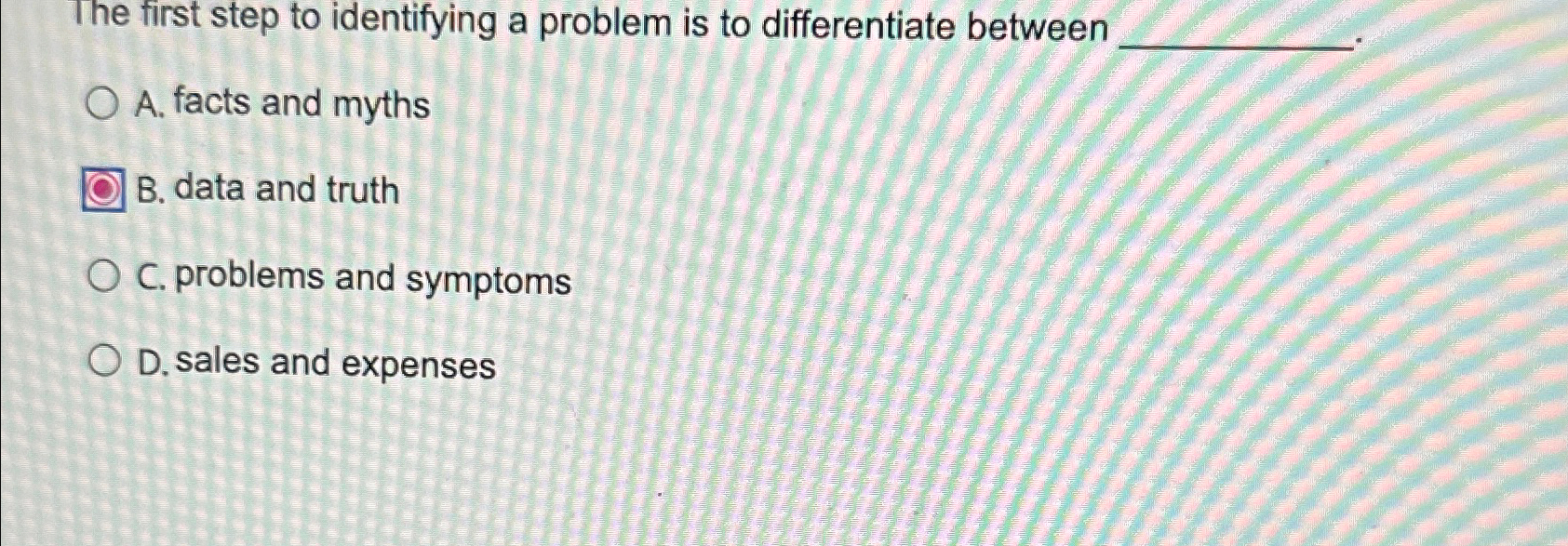  The first step to identifying a problem is to differentiate between