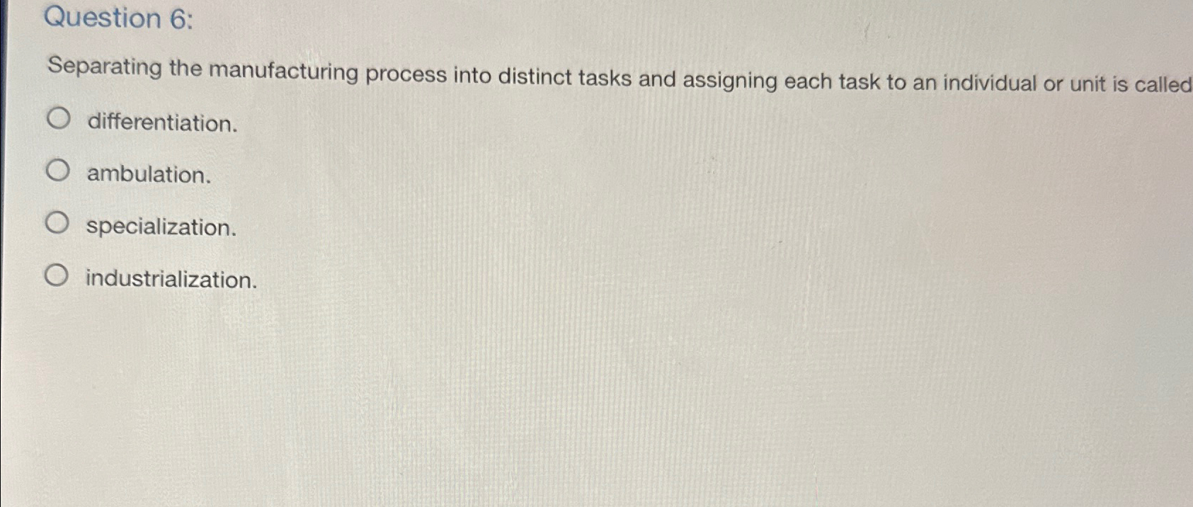  Question 6: Separating the manufacturing process into distinct tasks and assigning