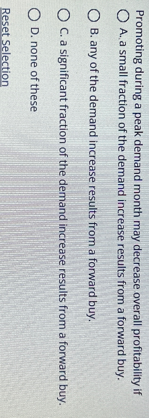  Promoting during a peak demand month may decrease overall profitability if