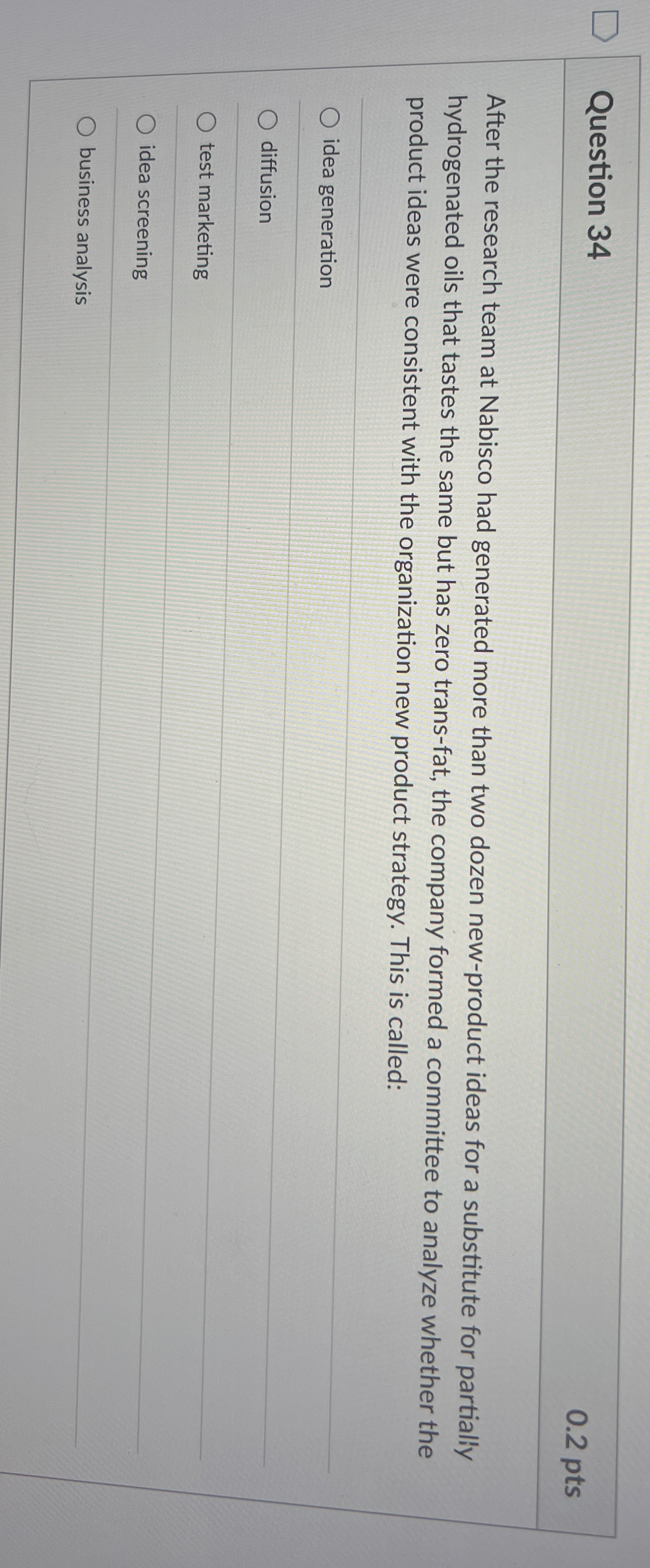  Question 34 0.2pts After the research team at Nabisco had generated