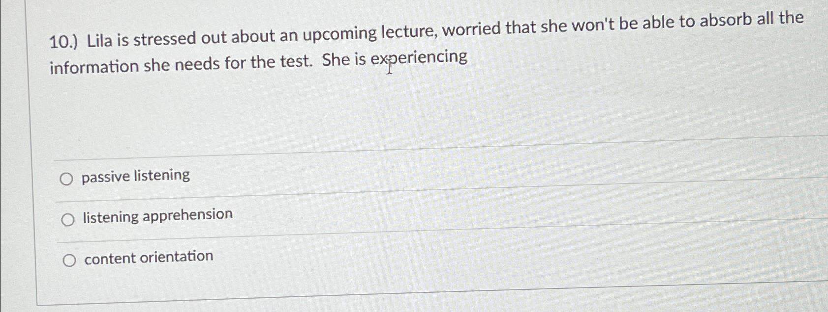  10.) Lila is stressed out about an upcoming lecture, worried that