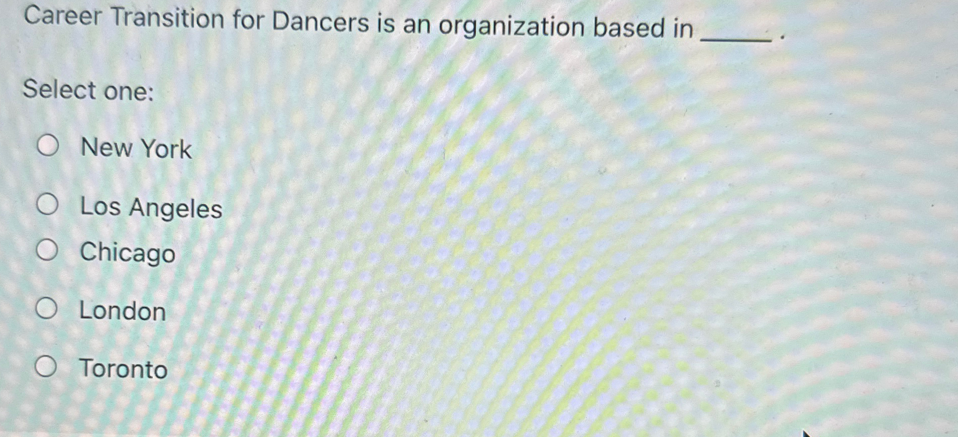  Career Transition for Dancers is an organization based in Select one: