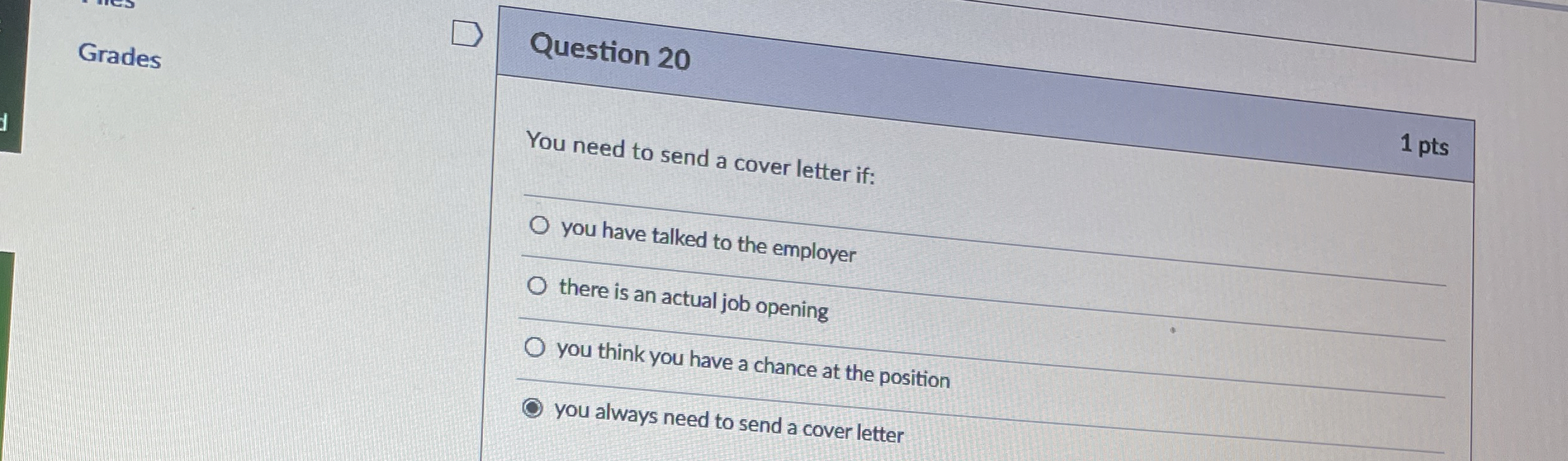 Grades Question 20 You need to send a cover letter if: