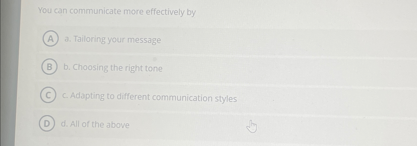  You can communicate more effectively by a. Tailoring your message b.