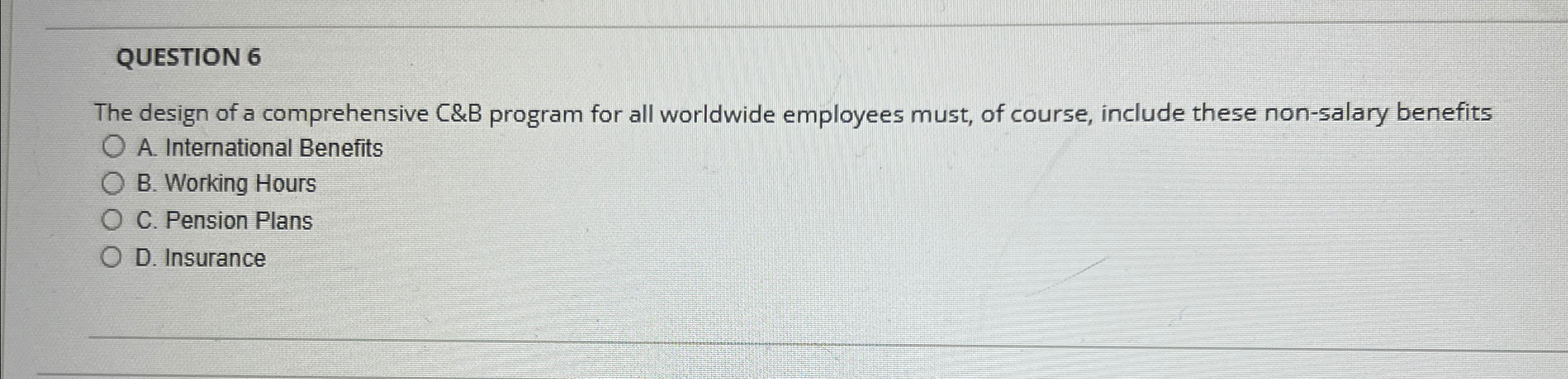 QUESTION 6 The design of a comprehensive C&B program for all