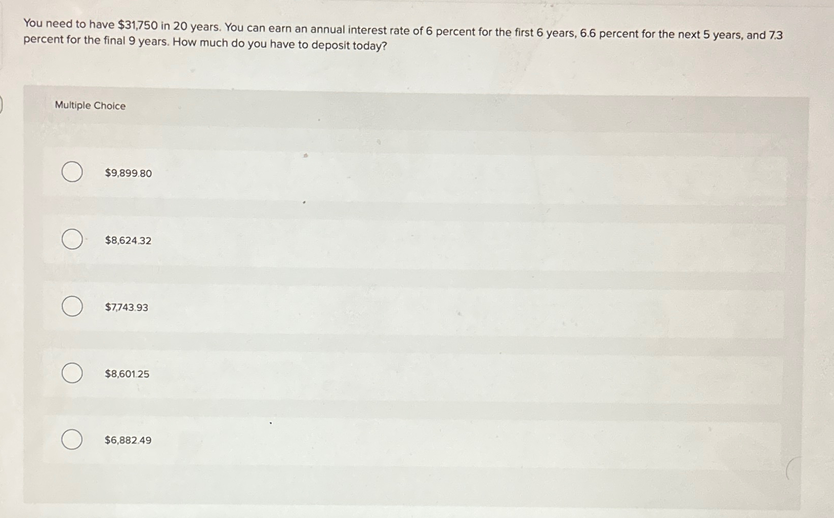  You need to have $31,750 in 20 years. You can earn