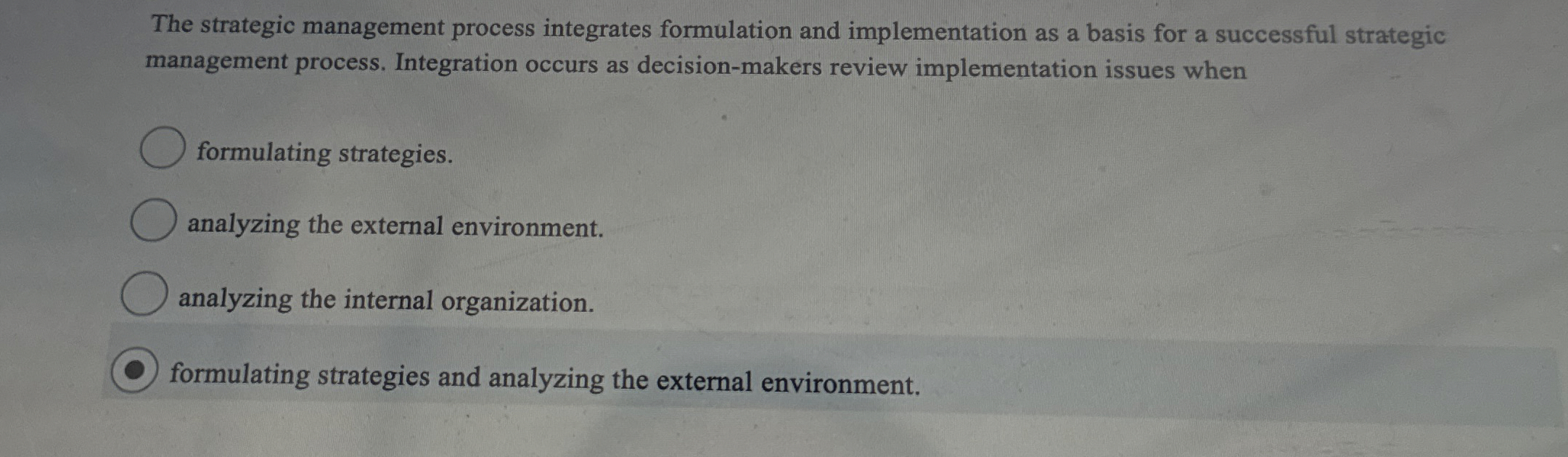  The strategic management process integrates formulation and implementation as a basis