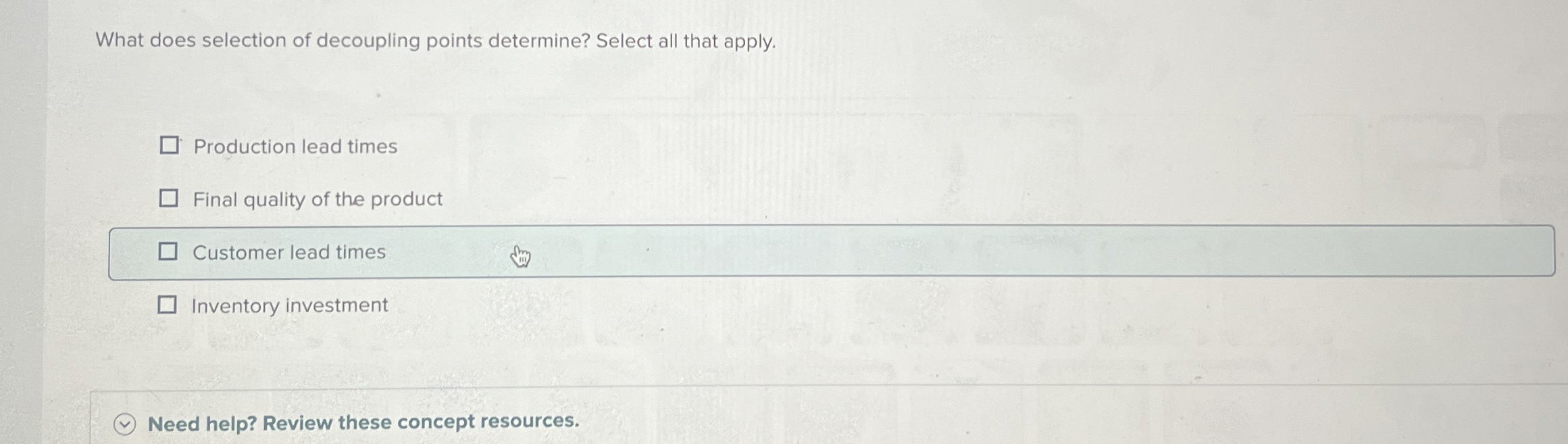  What does selection of decoupling points determine? Select all that apply.
