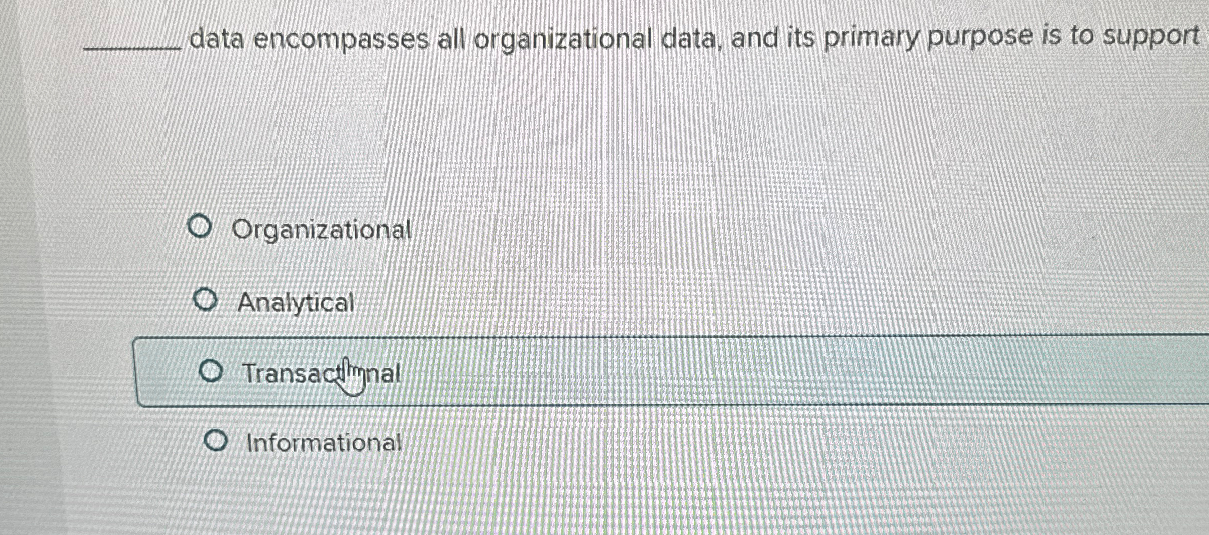  data encompasses all organizational data, and its primary purpose is to