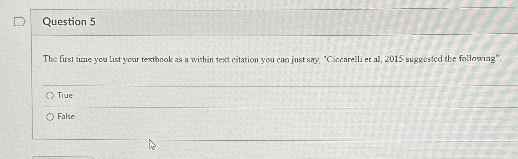  Question 5 The first time you list your textbook as a