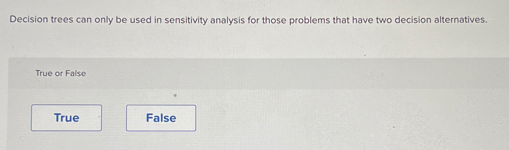  Decision trees can only be used in sensitivity analysis for those