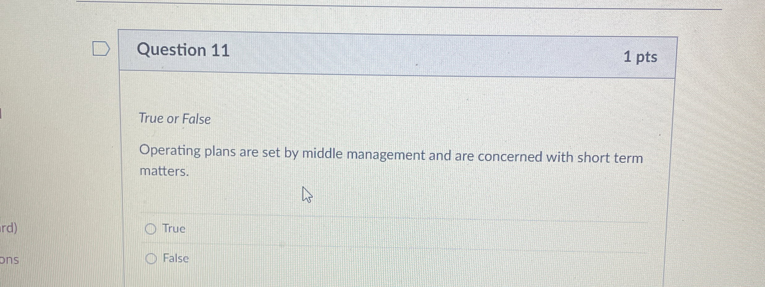  Question 11 True or False Operating plans are set by middle