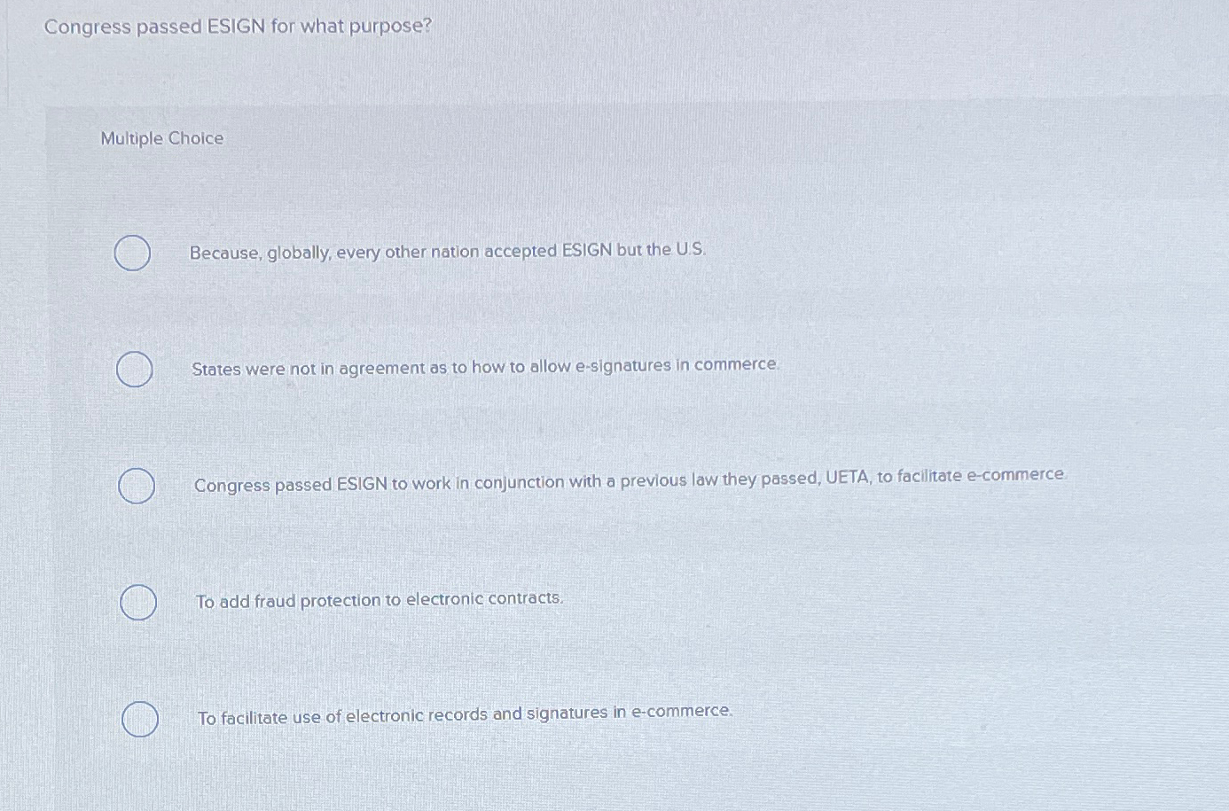  Congress passed ESIGN for what purpose? Multiple Choice Because, globally, every