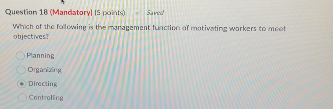  Question 18(Mandatory)(5 points) Which of the following is the management function
