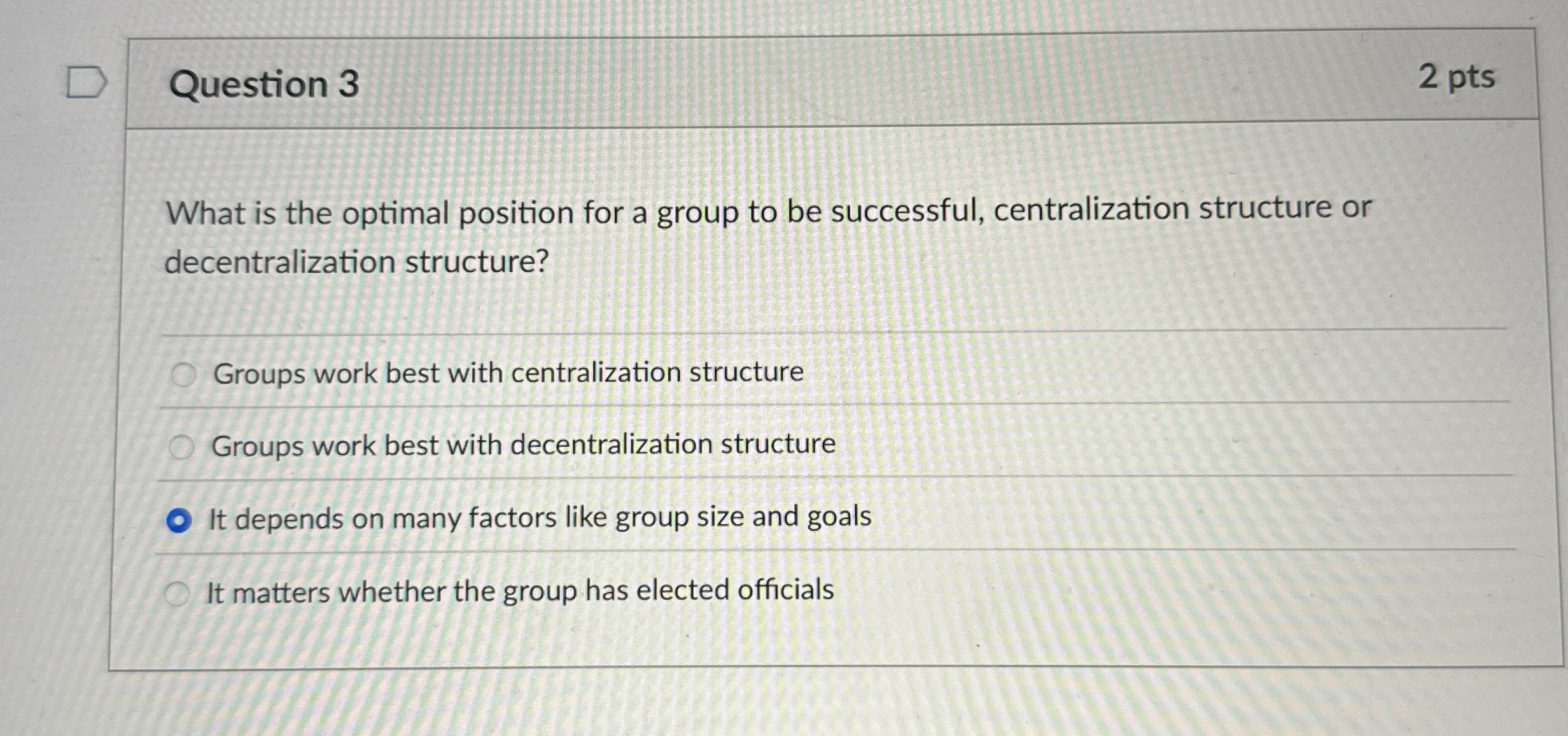  Question 3 What is the optimal position for a group to