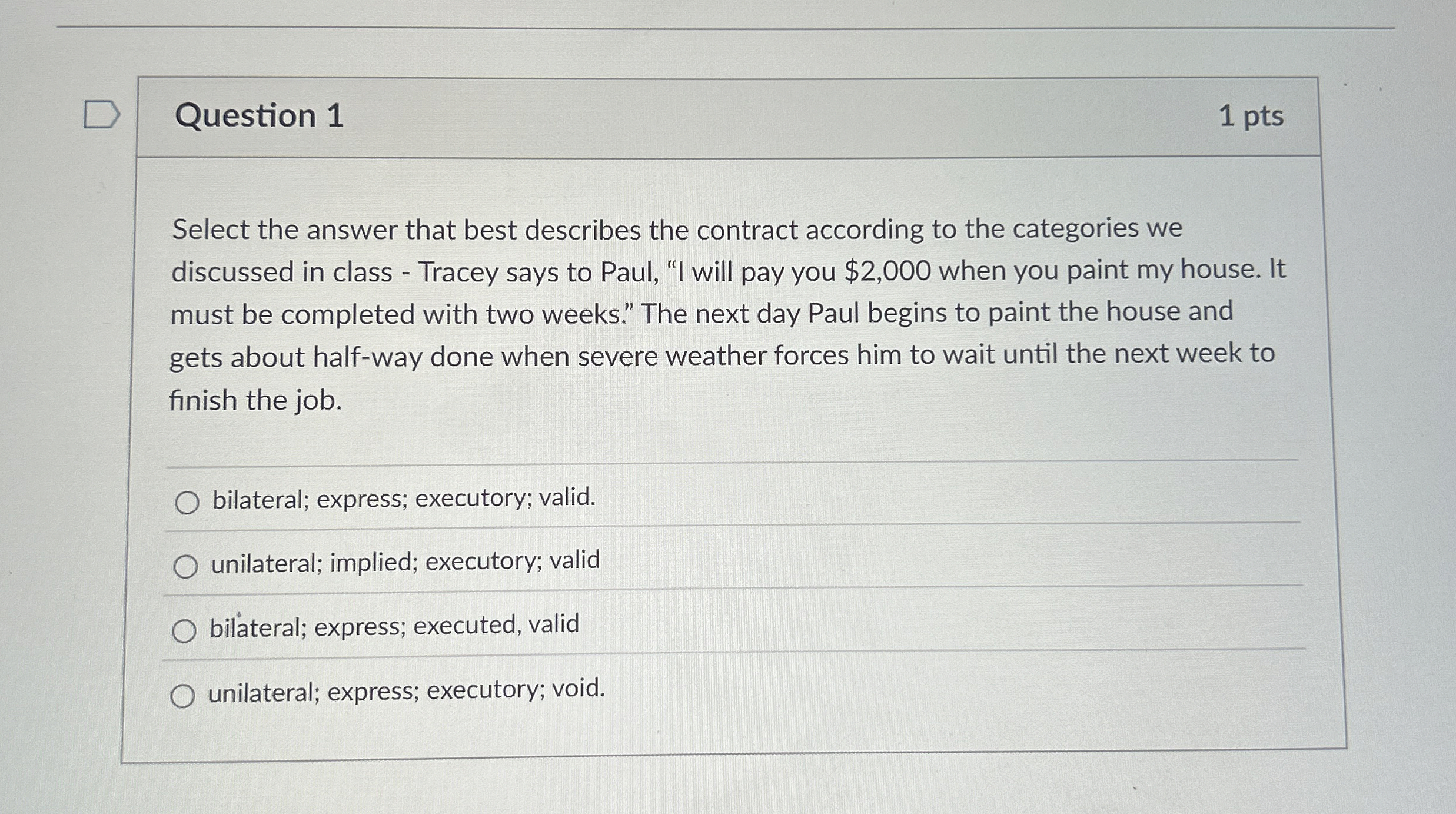  Question 1 Select the answer that best describes the contract according