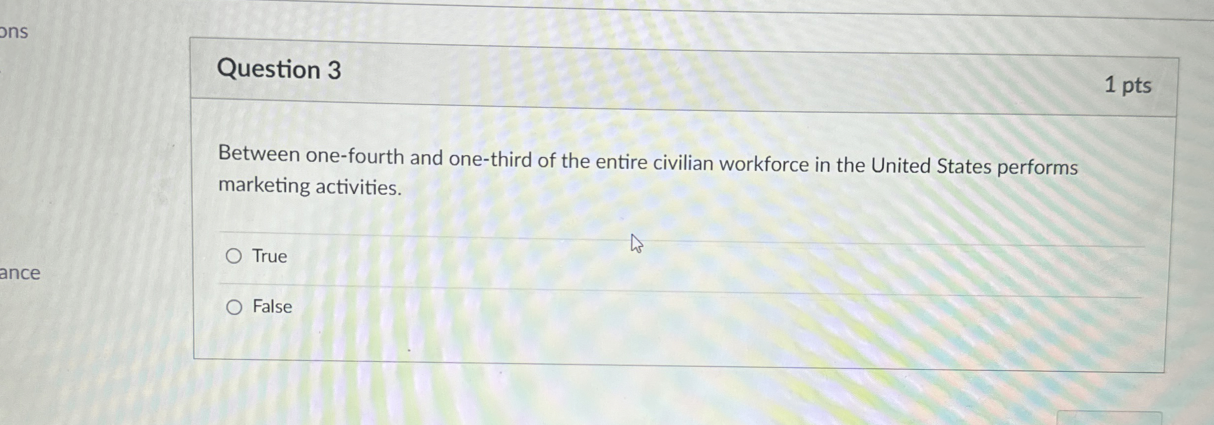  Question 3 1 pts Between one-fourth and one-third of the entire