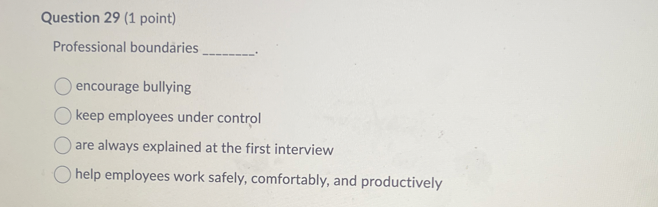  Question 29(1 point) Professional boundaries encourage bullying keep employees under control