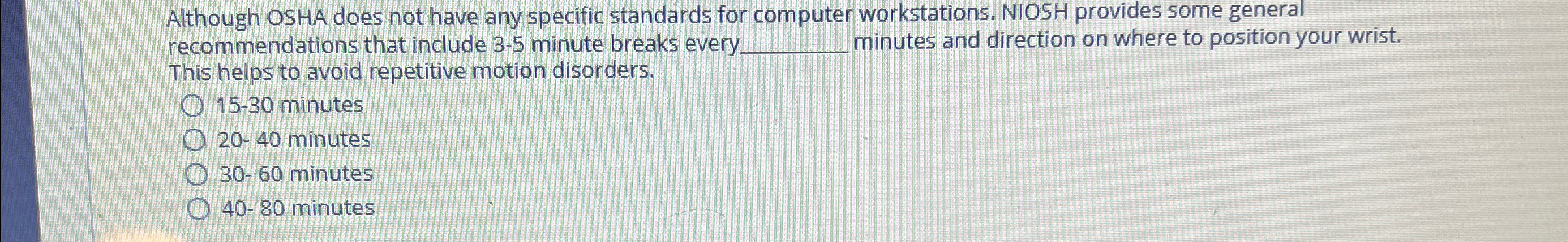 Although OSHA does not have any specific standards for computer workstations.