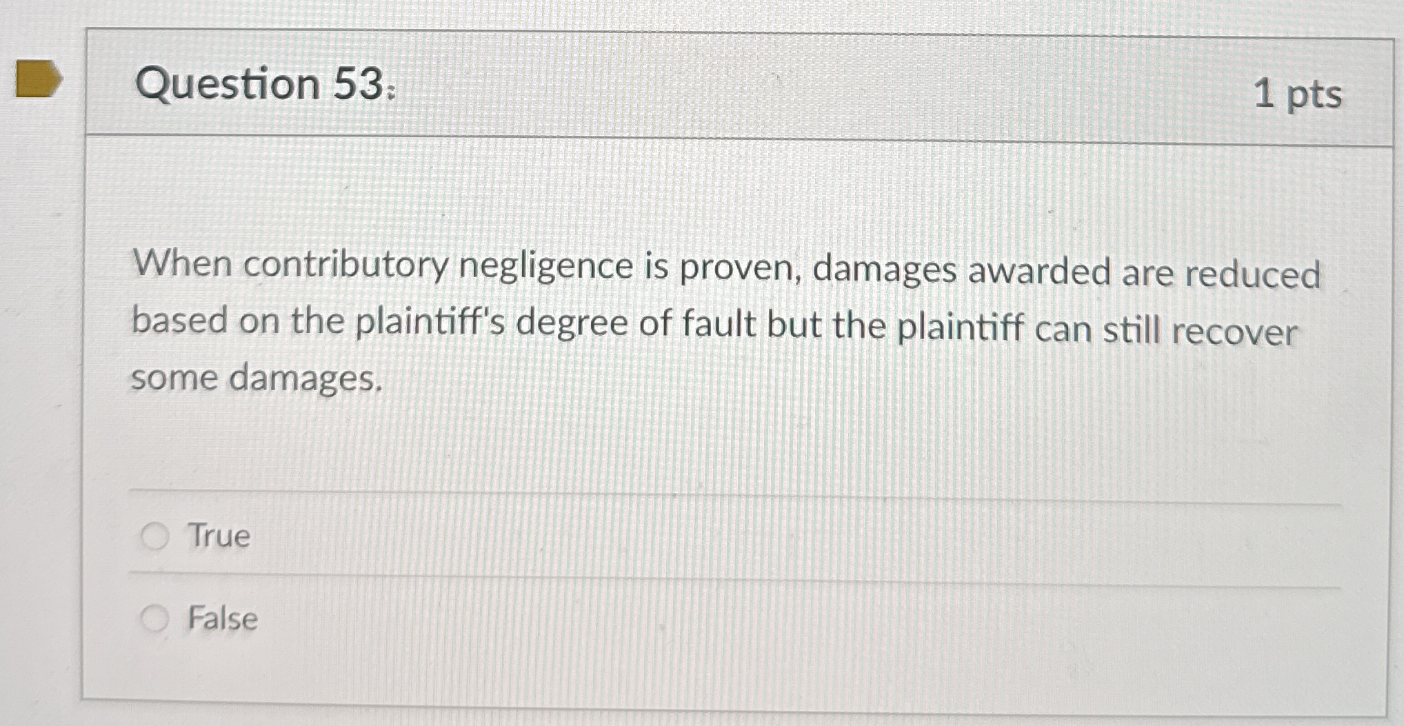  Question 53: When contributory negligence is proven, damages awarded are reduced