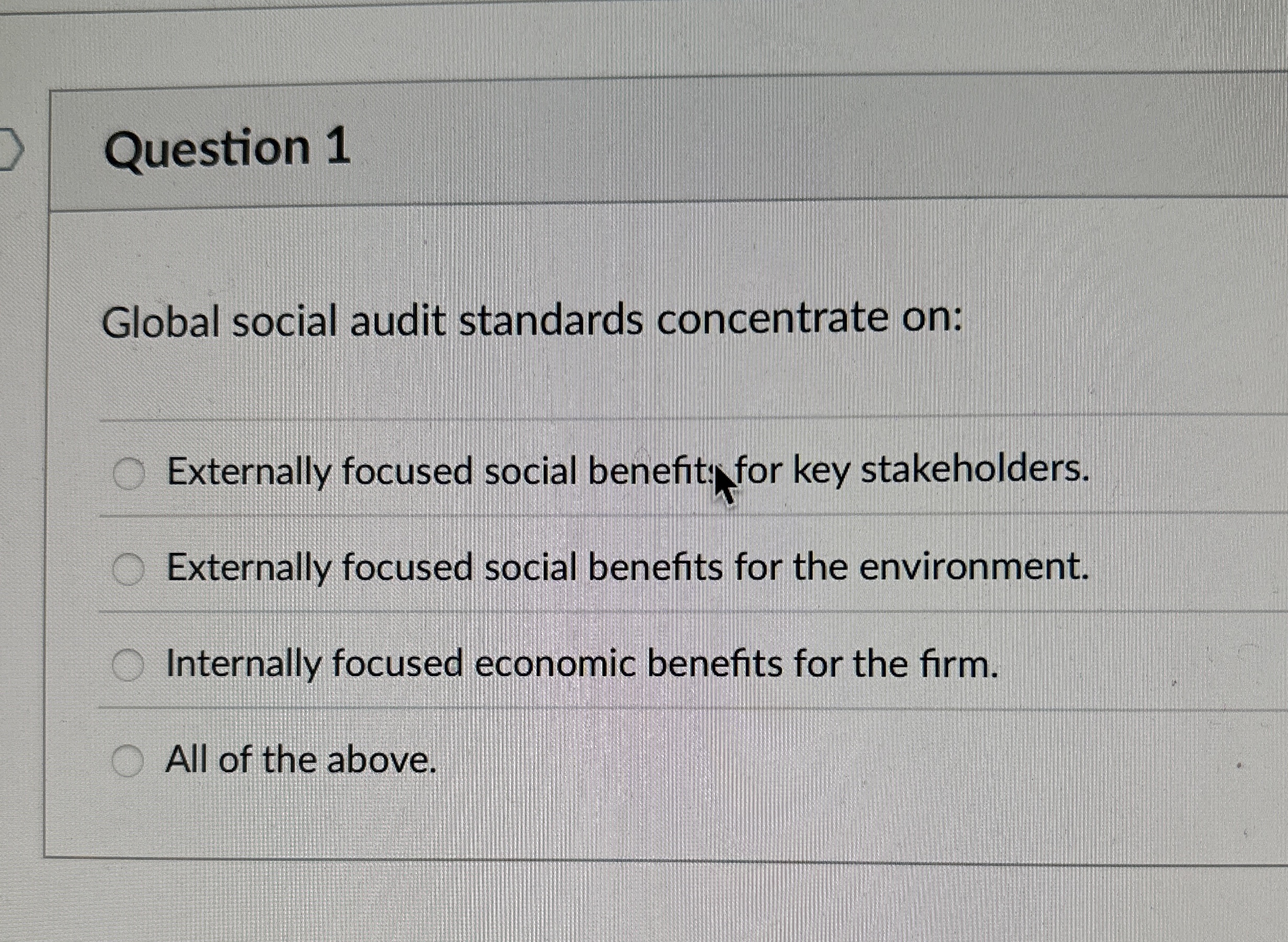  Question 1 Global social audit standards concentrate on: Externally focused social