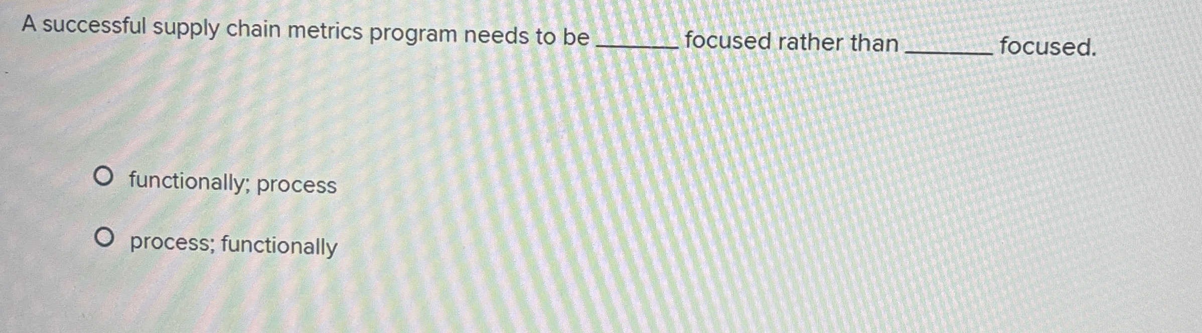  A successful supply chain metrics program needs to be focused rather