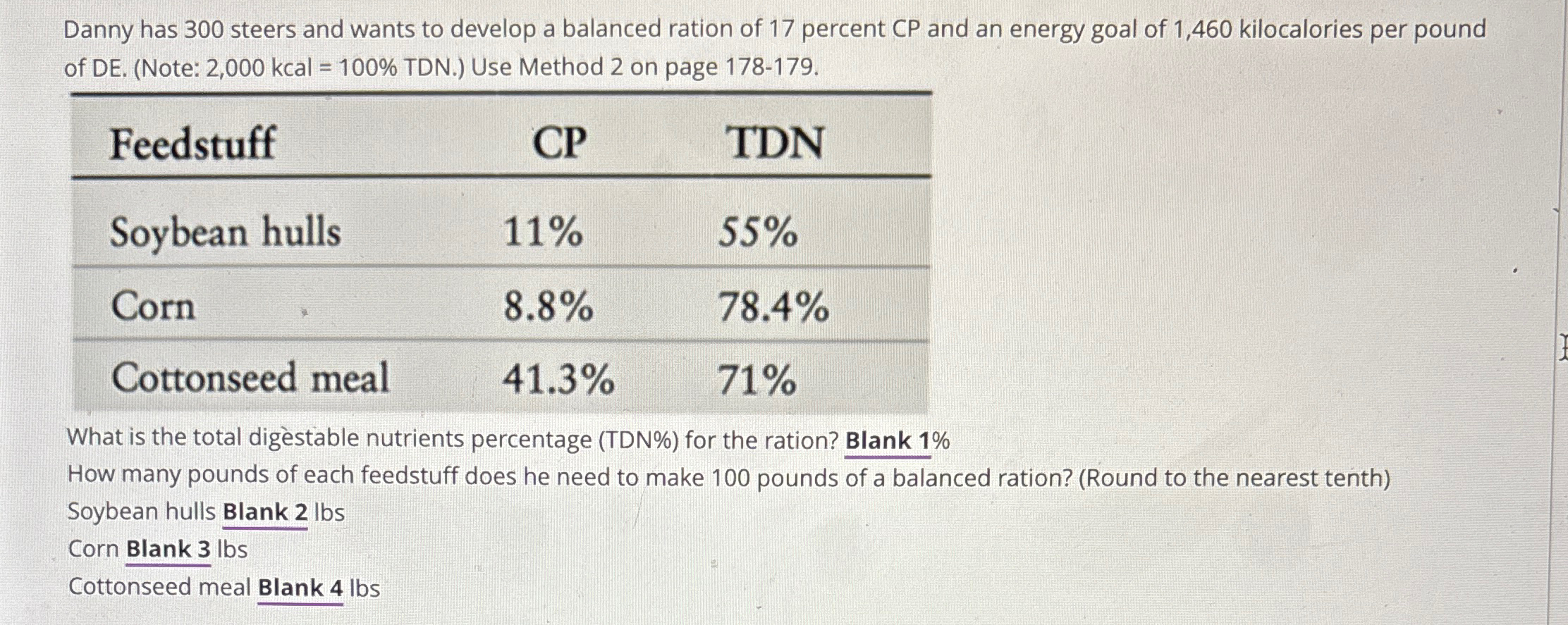  Danny has 300 steers and wants to develop a balanced ration