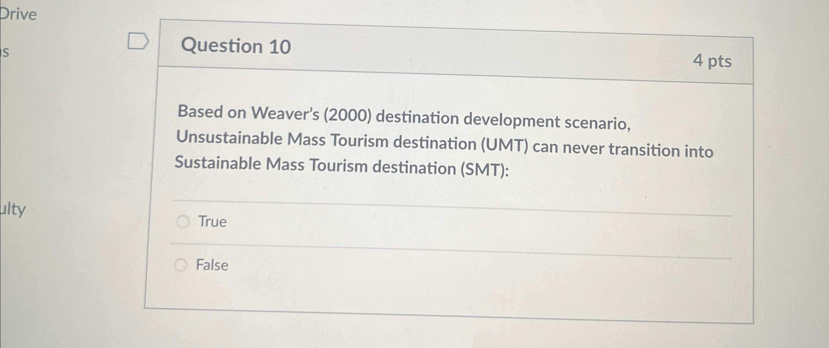  Question 10 4 pts Based on Weaver's (2000) destination development scenario,
