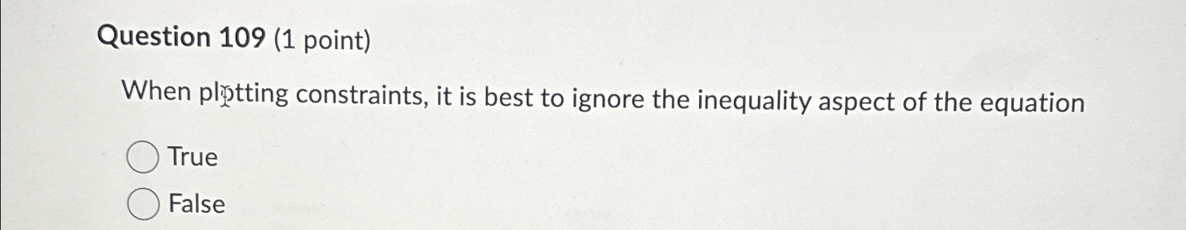  Question 109(1 point) When plitting constraints, it is best to ignore