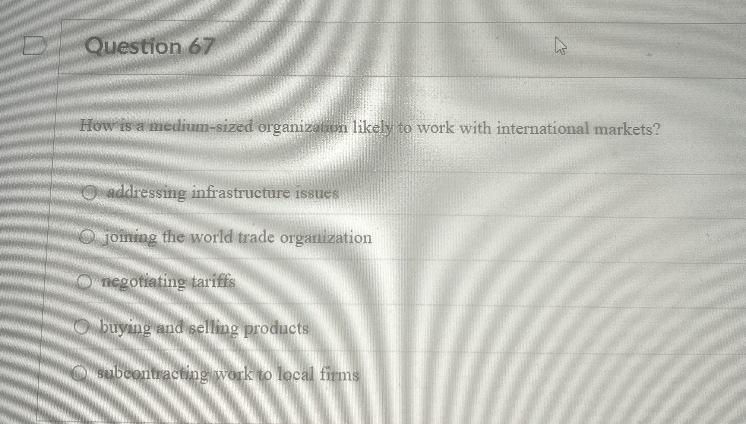  Question 67 How is a medium-sized organization likely to work with
