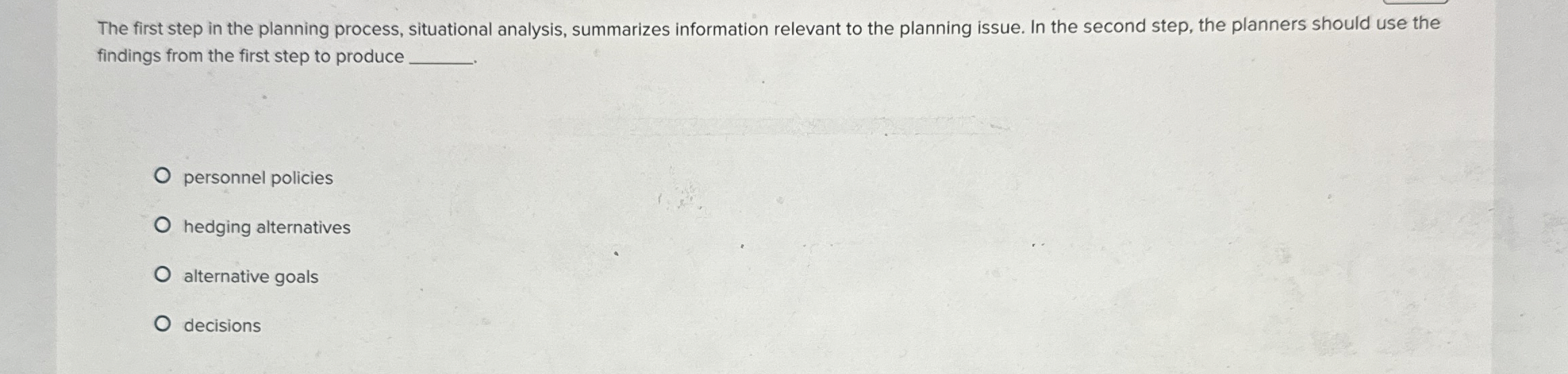  The first step in the planning process, situational analysis, summarizes information