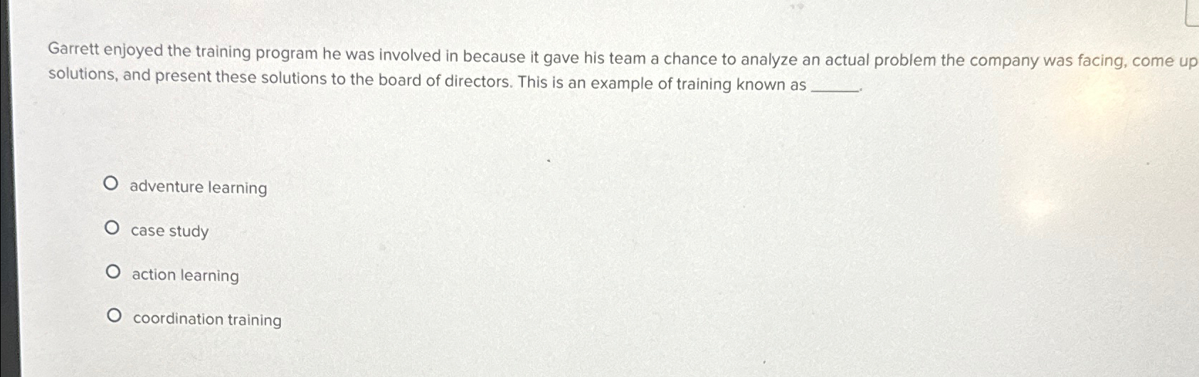  Garrett enjoyed the training program he was involved in because it