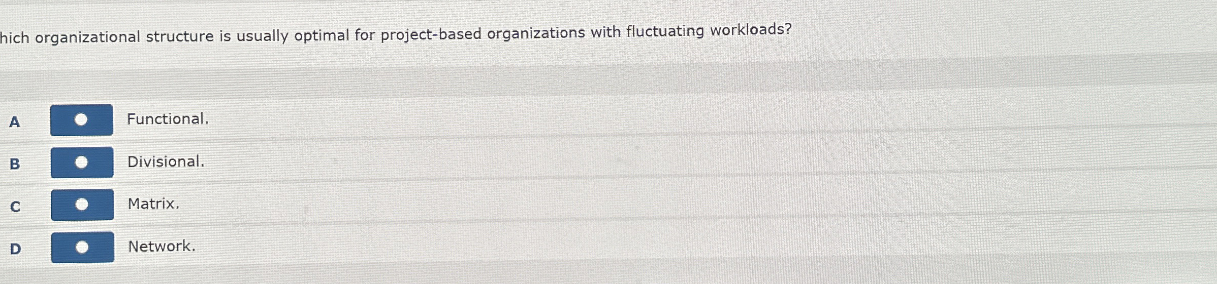  hich organizational structure is usually optimal for project-based organizations with fluctuating