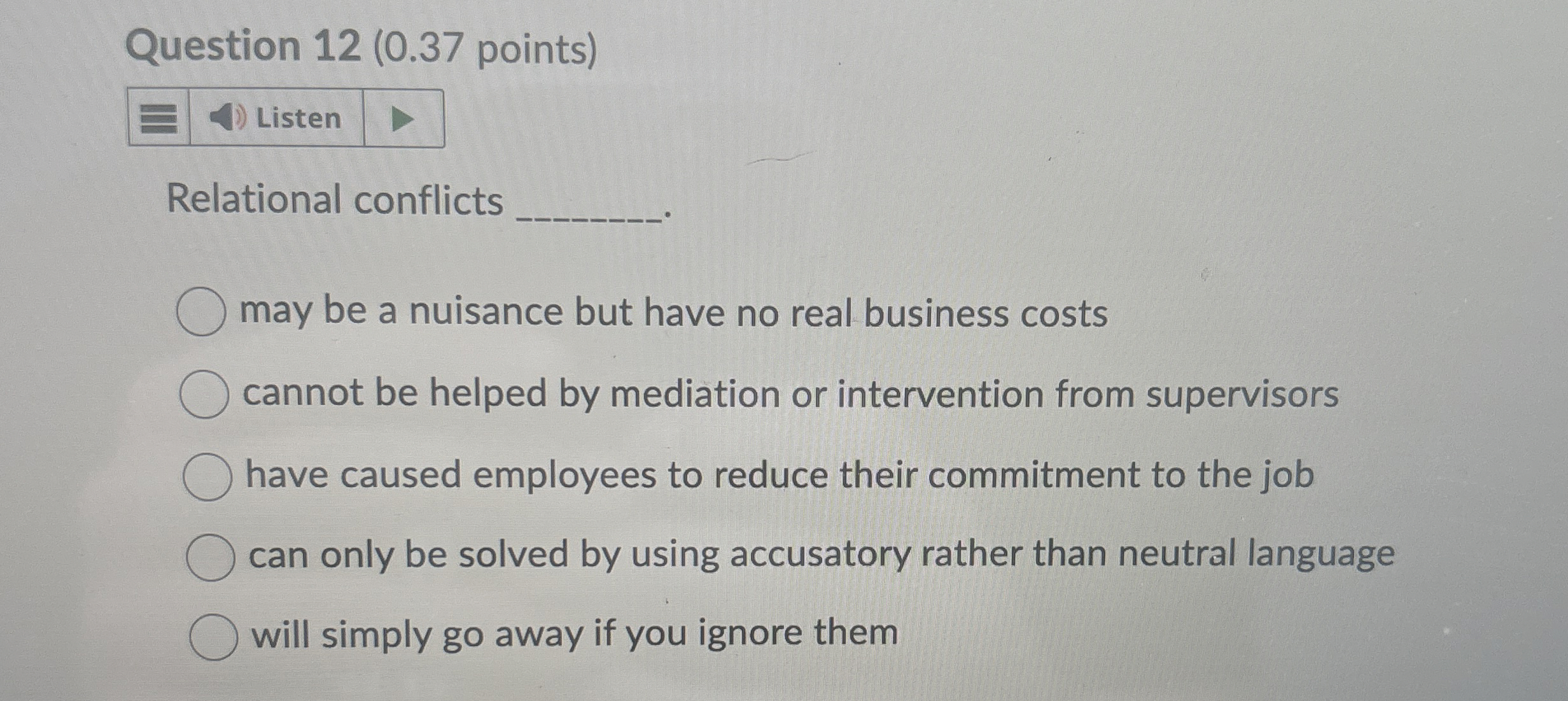  Question 12(0.37 points) Relational conflicts may be a nuisance but have