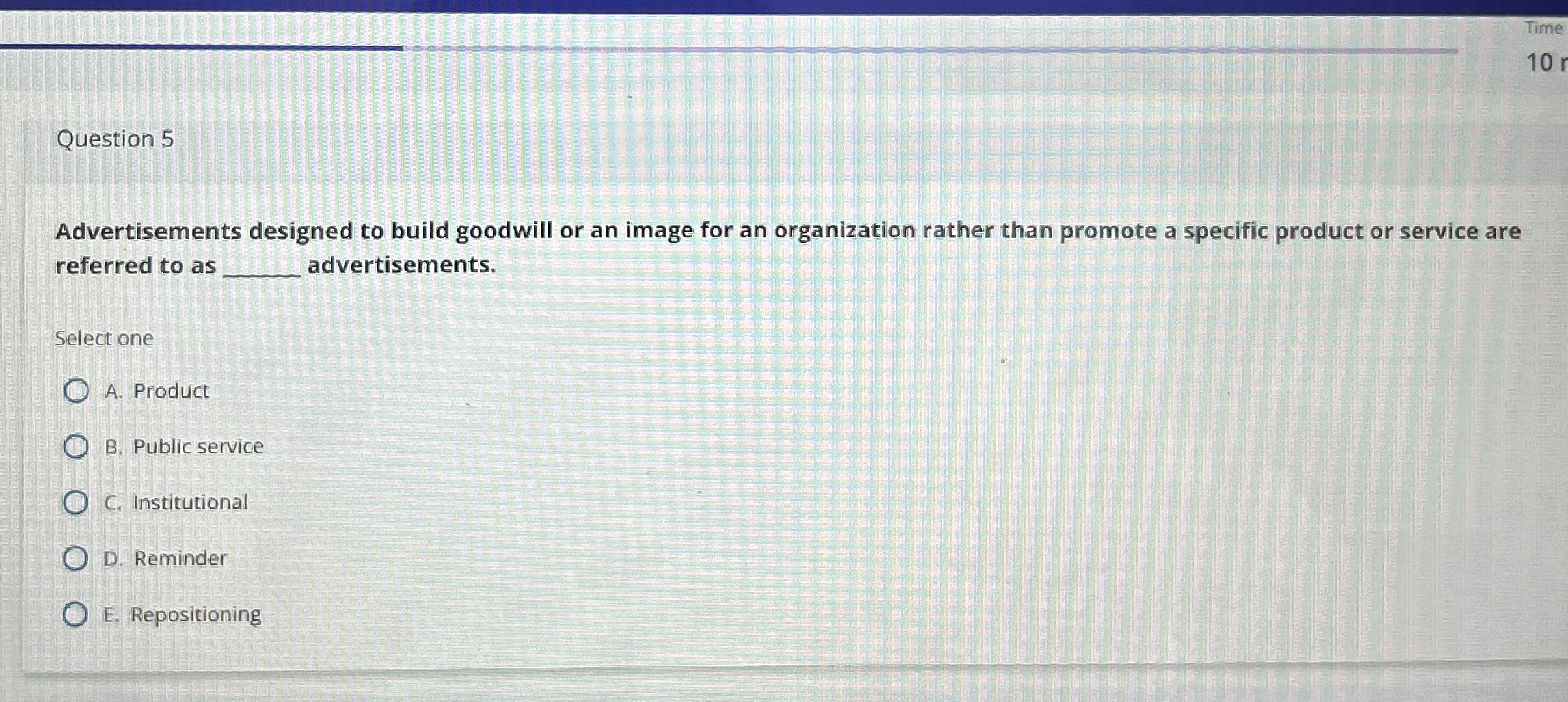  Question 5 Advertisements designed to build goodwill or an image for