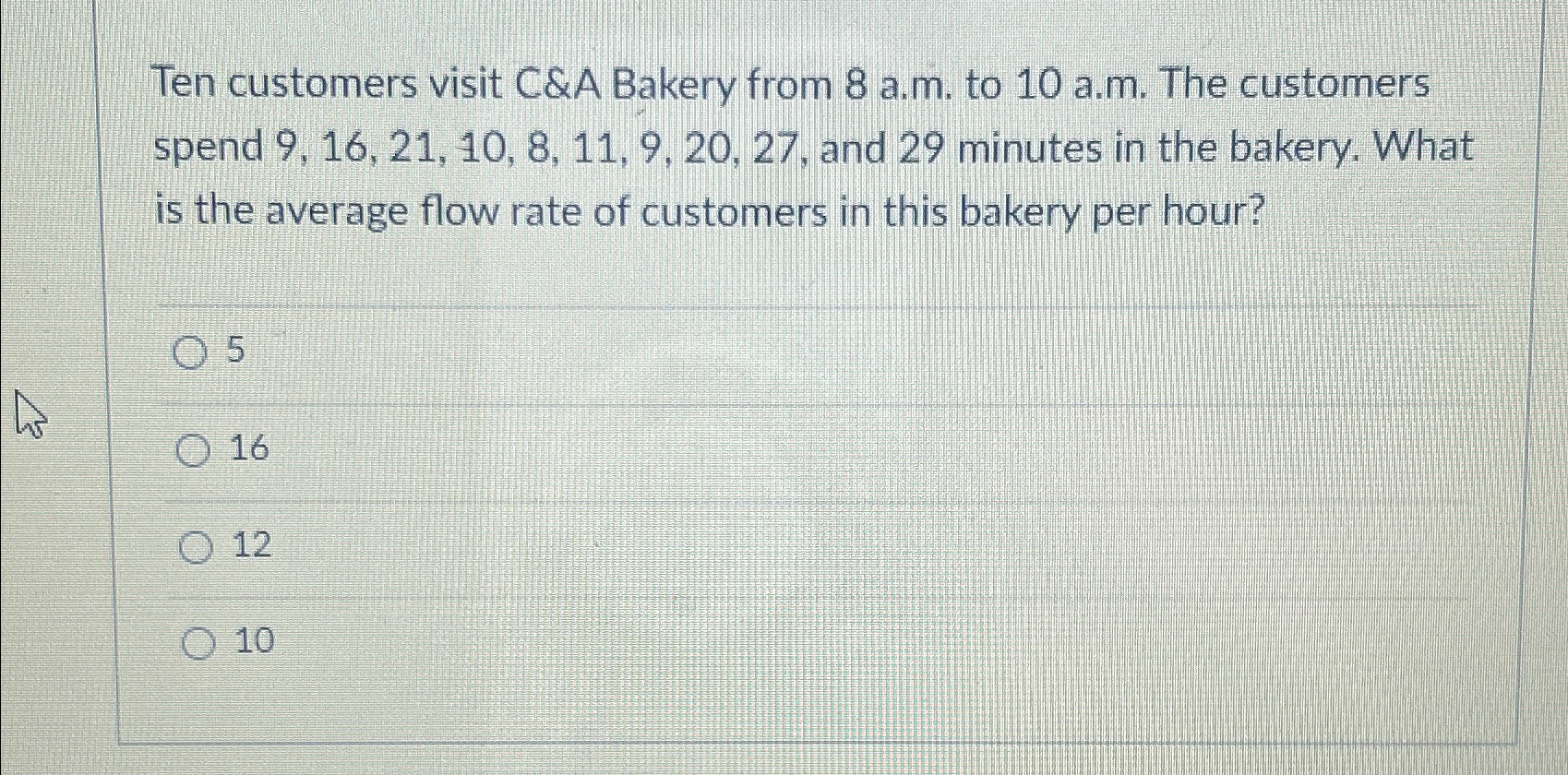  Ten customers visit C&A Bakery from 8 a.m. to 10 a.m.