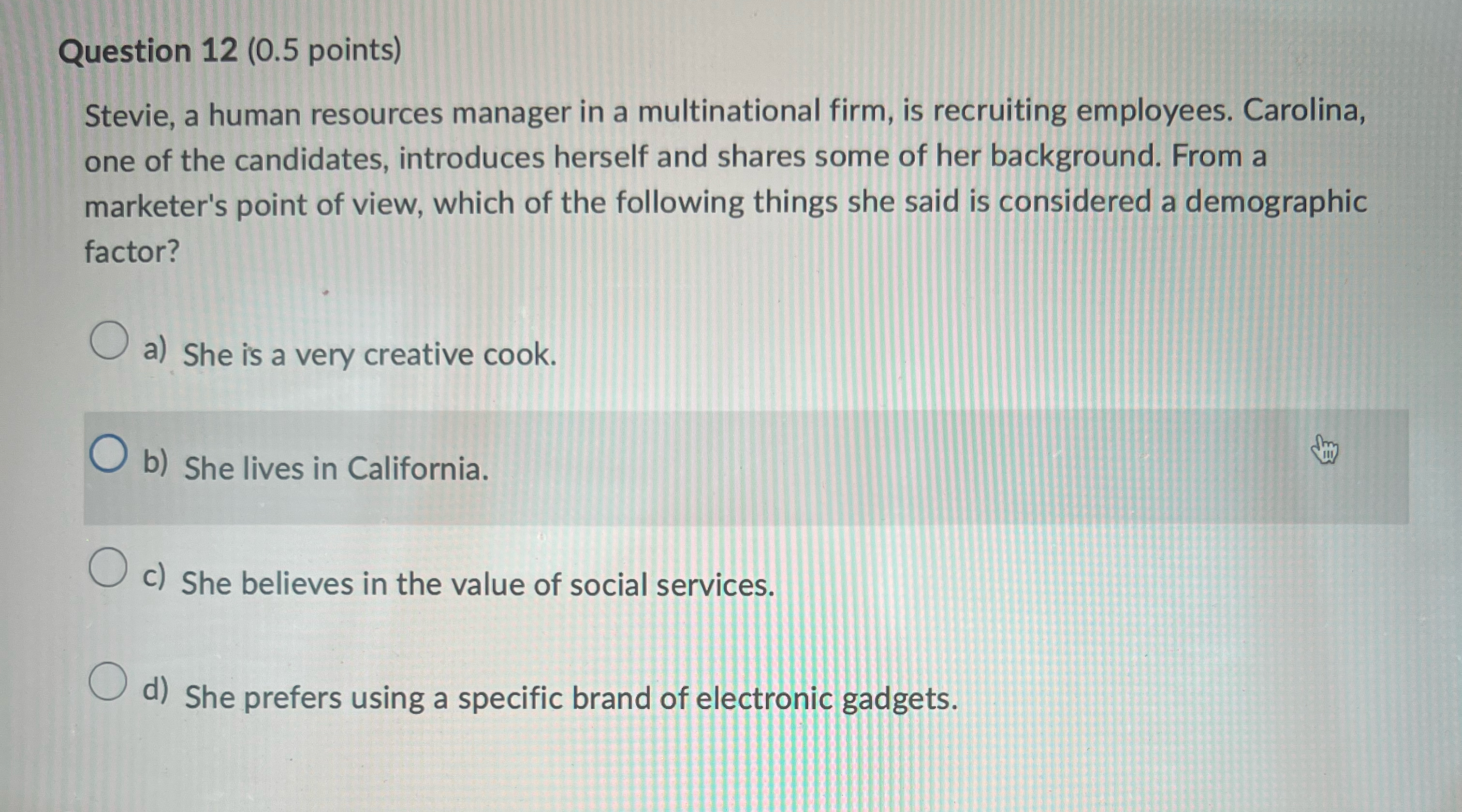  Question 12(0.5 points) Stevie, a human resources manager in a multinational