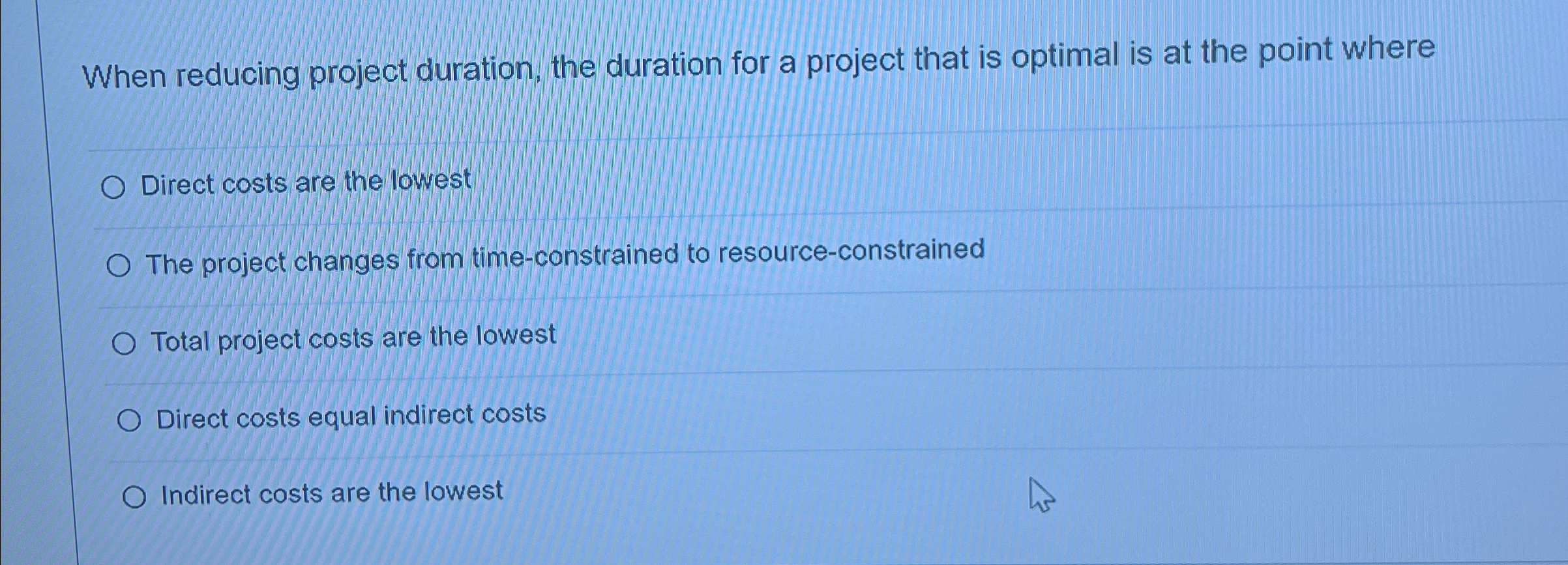  When reducing project duration, the duration for a project that is