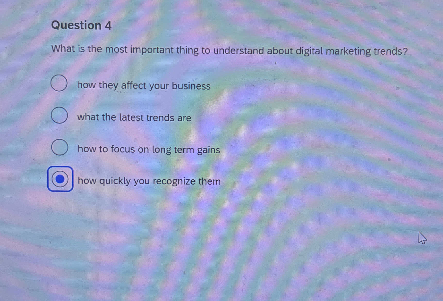  Question 4 What is the most important thing to understand about