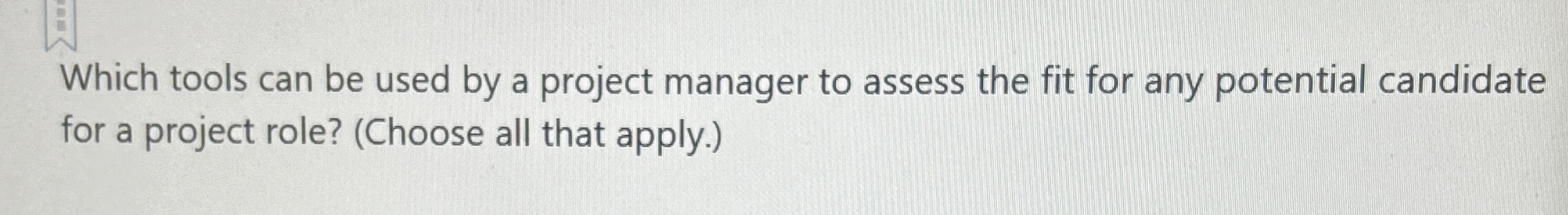  Which tools can be used by a project manager to assess