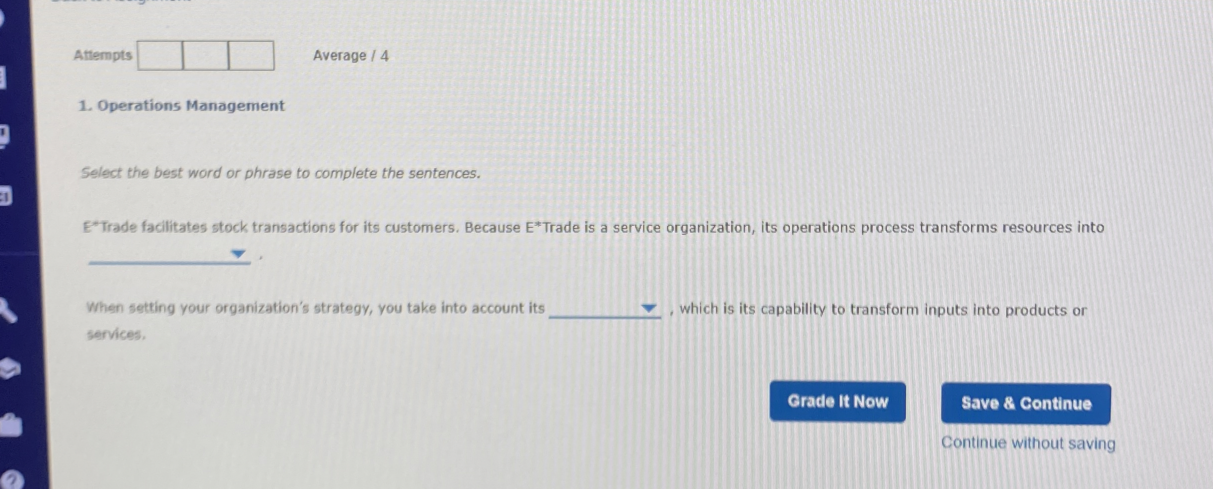  Attempts Average /4 Operations Management Select the best word or phrase