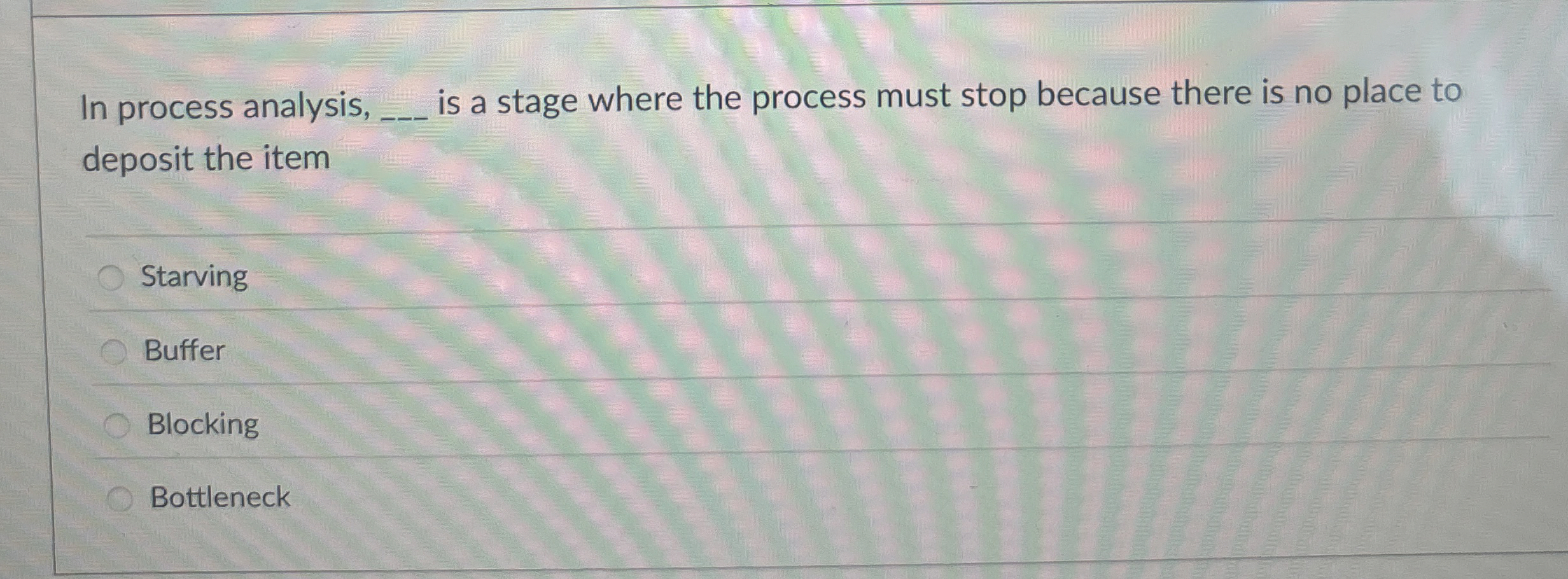  In process analysis, is a stage where the process must stop