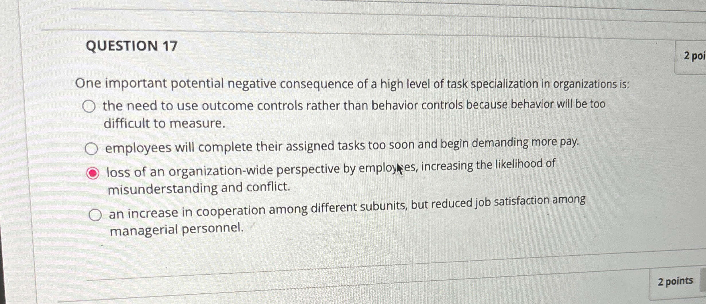  QUESTION 17 One important potential negative consequence of a high level