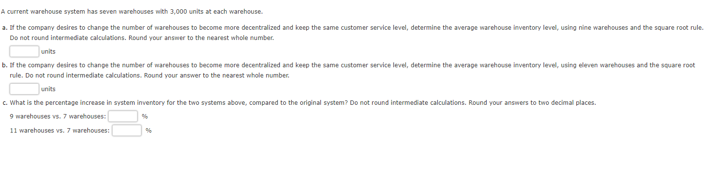  A current warehouse system has seven warehouses with 3,000 units at