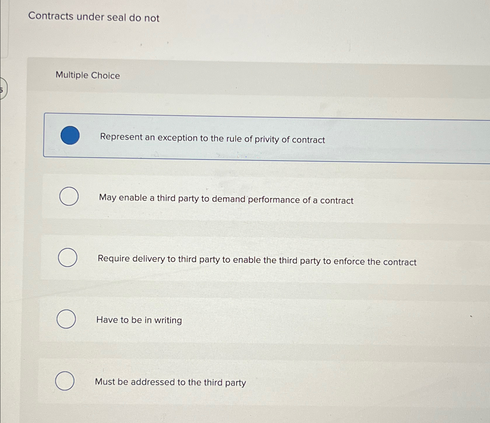  Contracts under seal do not Multiple Choice Represent an exception to