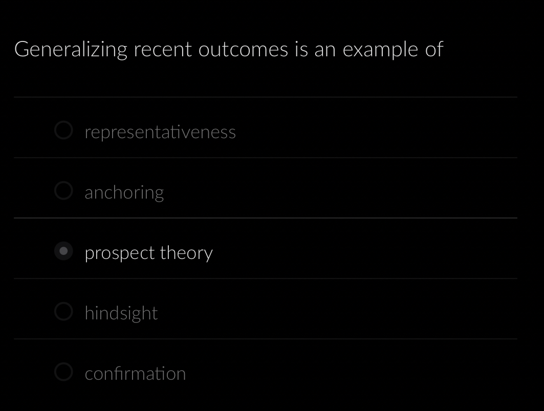  Generalizing recent outcomes is an example of representativeness anchoring prospect theory