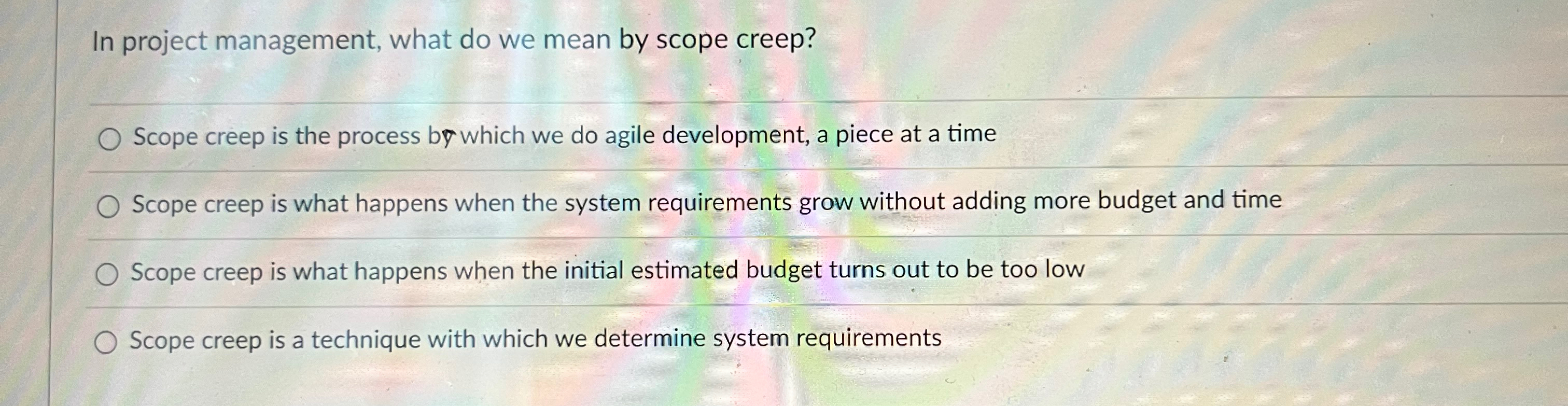  In project management, what do we mean by scope creep? Scope